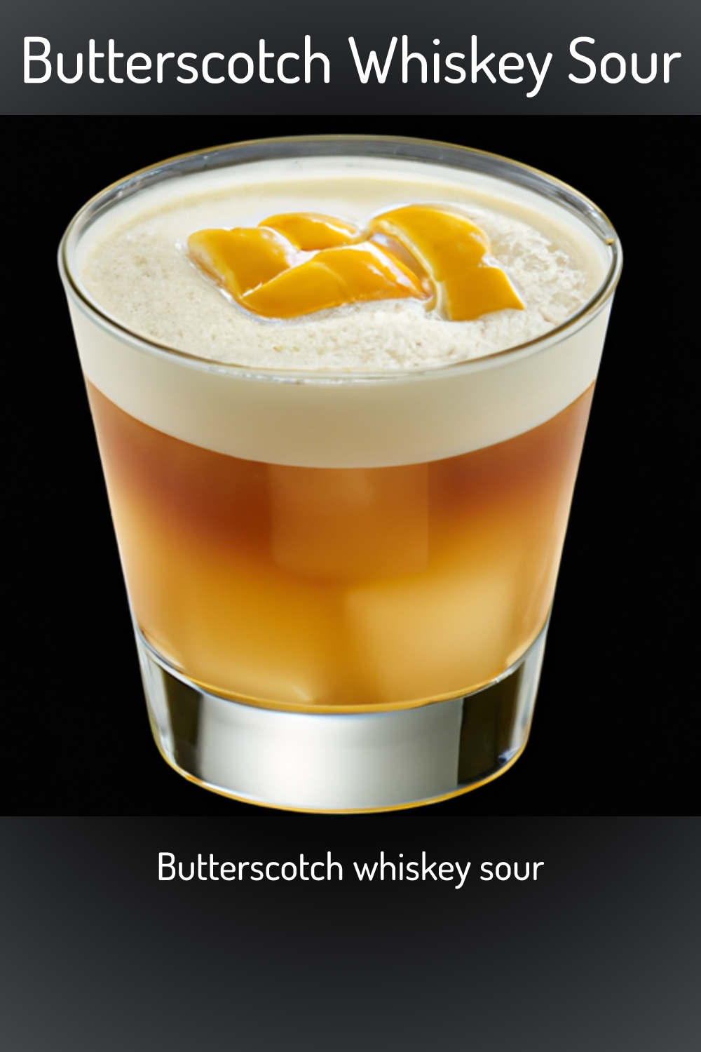 Butterscotch Whiskey Sour, Butterscotch whiskey sour