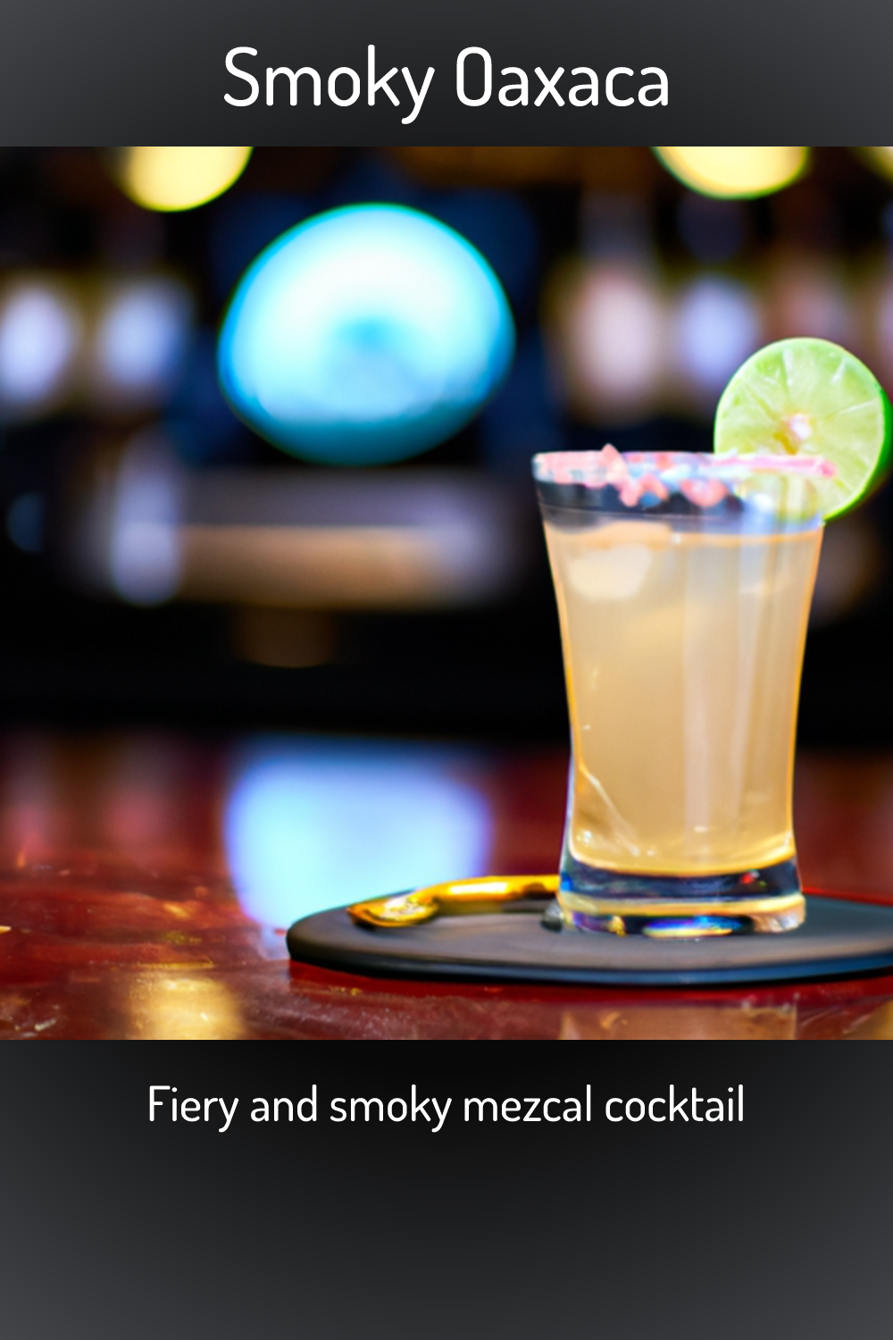 Smoky Oaxaca, Fiery and smoky mezcal cocktail