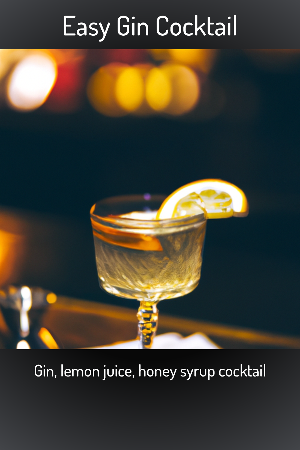 Easy Gin Cocktail, Gin, lemon juice, honey syrup cocktail