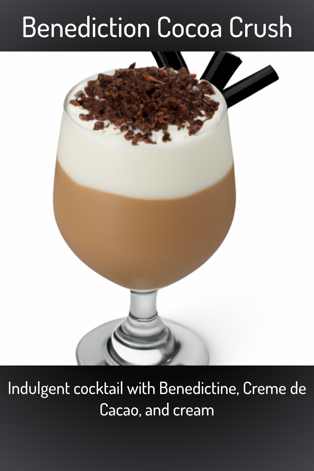 Benediction Cocoa Crush, Indulgent cocktail with Benedictine, Creme de ...